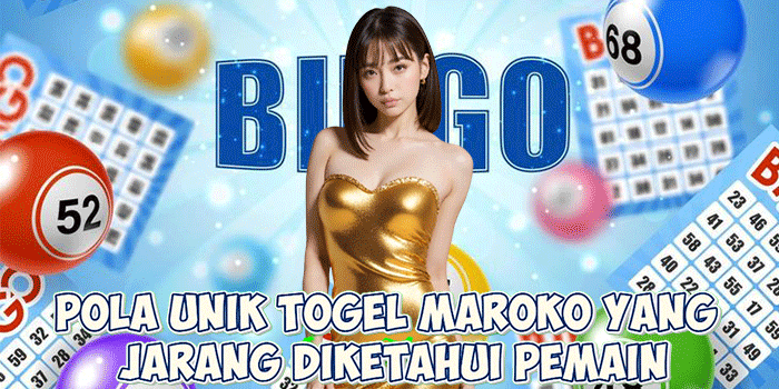 Pola Unik Togel Maroko yang Jarang Diketahui Pemain
