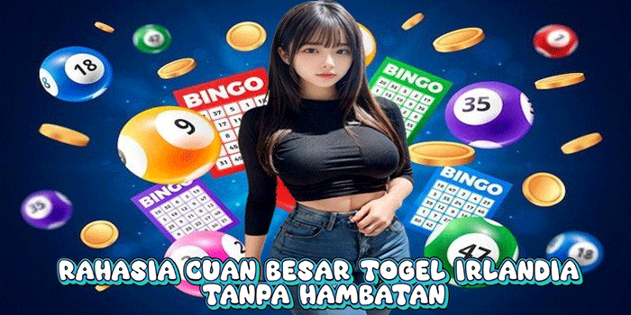 Rahasia Cuan Besar Togel Irlandia Tanpa Hambatan