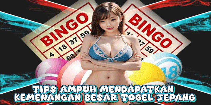 Tips Ampuh Mendapatkan Kemenangan Besar Togel Jepang
