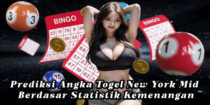 Prediksi Angka Togel New York Mid Berdasar Statistik Kemenangan
